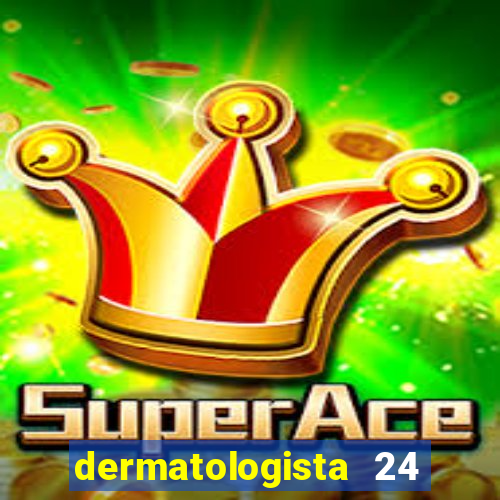 dermatologista 24 horas sp